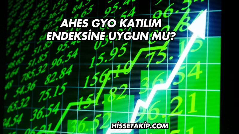 Ahes GYO Katılım Endeksine Uygun mu?