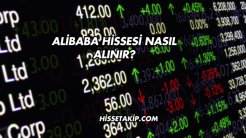 Alibaba Hissesi Nasıl Alınır?