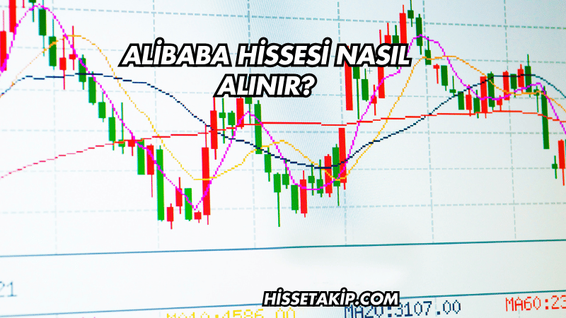 Alibaba Hissesi Nasıl Alınır?