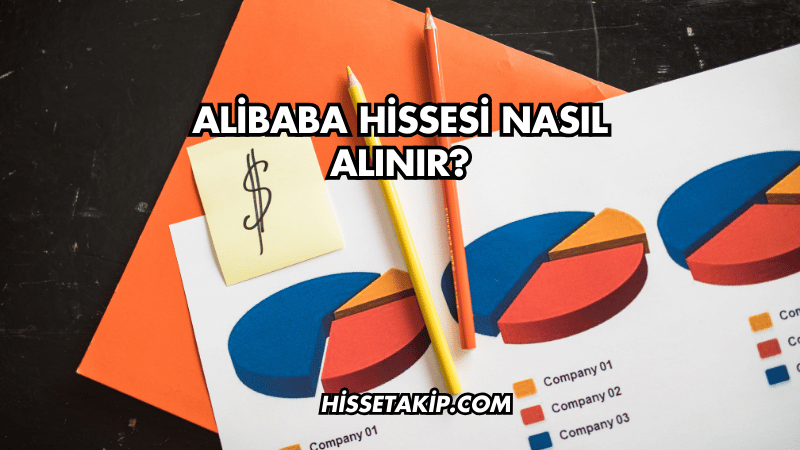 Alibaba Hissesi Nasıl Alınır?