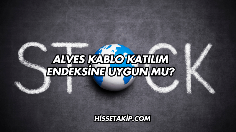 Alves Kablo Katılım Endeksine Uygun mu?