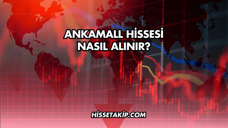 Ankamall Hissesi Nasıl Alınır?