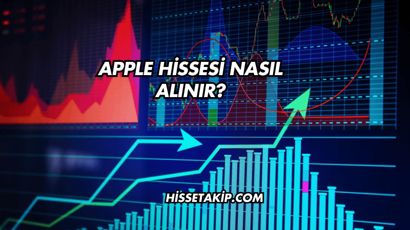 Apple Hissesi Nasıl Alınır?