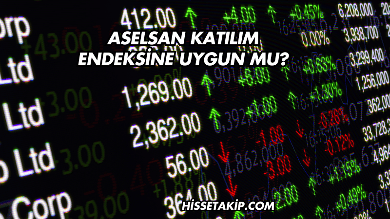 Aselsan Katılım Endeksine Uygun mu?