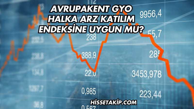 Avrupakent GYO Halka Arz Katılım Endeksine Uygun mu?