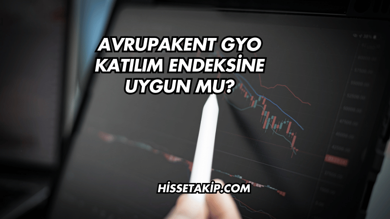 Avrupakent GYO Katılım Endeksine Uygun mu?