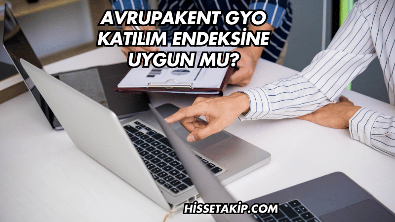 Avrupakent GYO Katılım Endeksine Uygun mu?