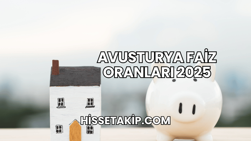 Avusturya Faiz Oranları 2025