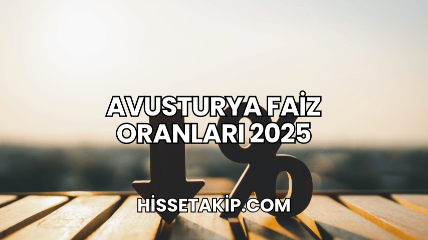 Avusturya Faiz Oranları 2025