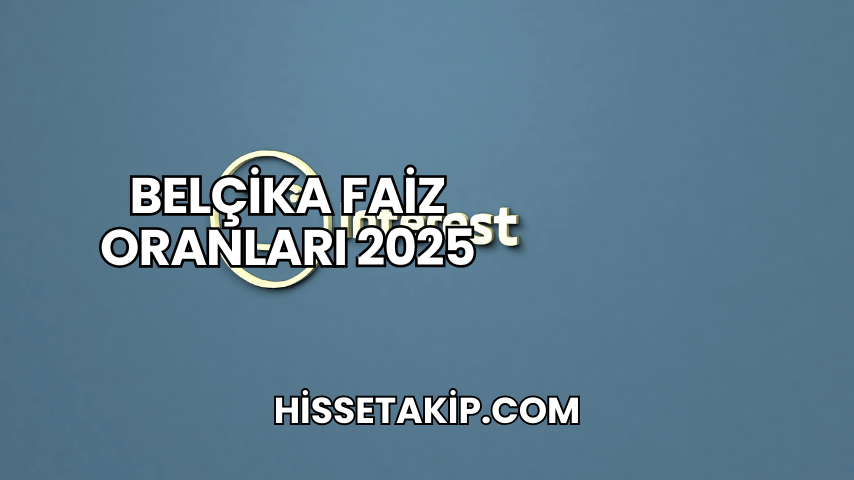 Belçika Faiz Oranları 2025