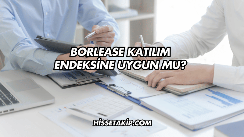 Borlease Katılım Endeksine Uygun mu?