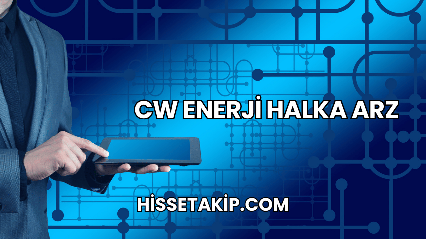 CW Enerji Halka Arz