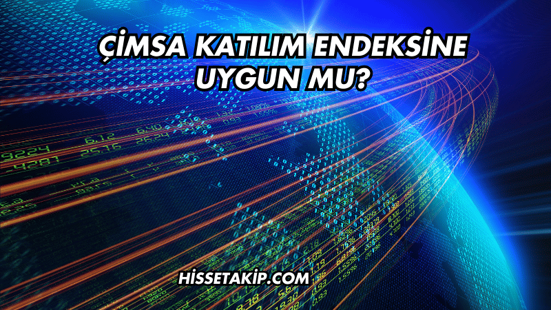 Çimsa Katılım Endeksine Uygun mu?