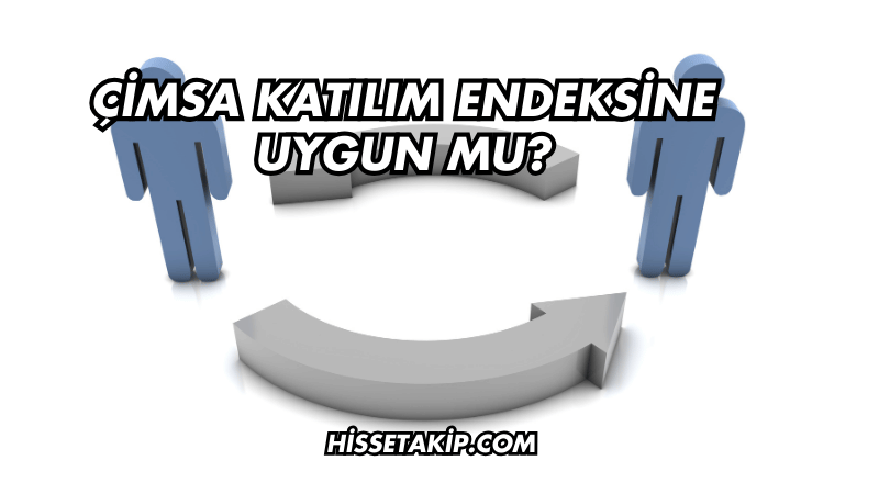 Çimsa Katılım Endeksine Uygun mu?