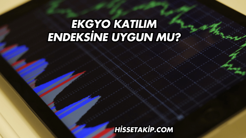 EKGYO Katılım Endeksine Uygun mu?