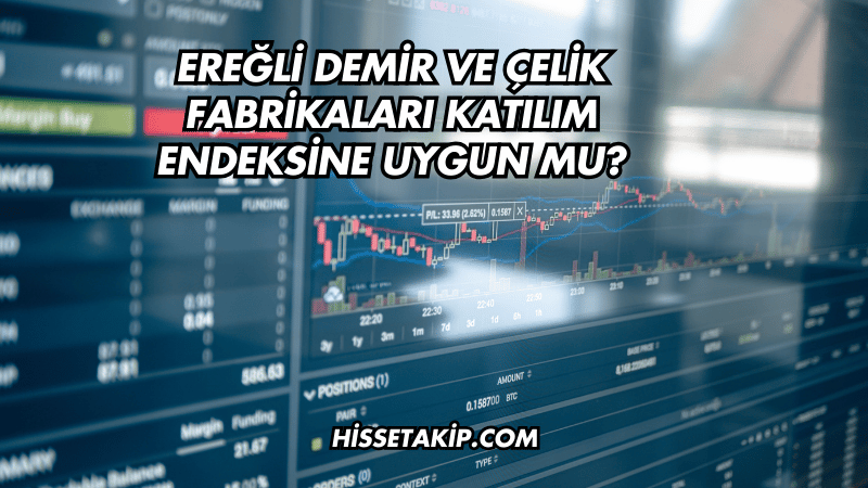 Ereğli Demir ve Çelik Fabrikaları Katılım Endeksine Uygun mu?