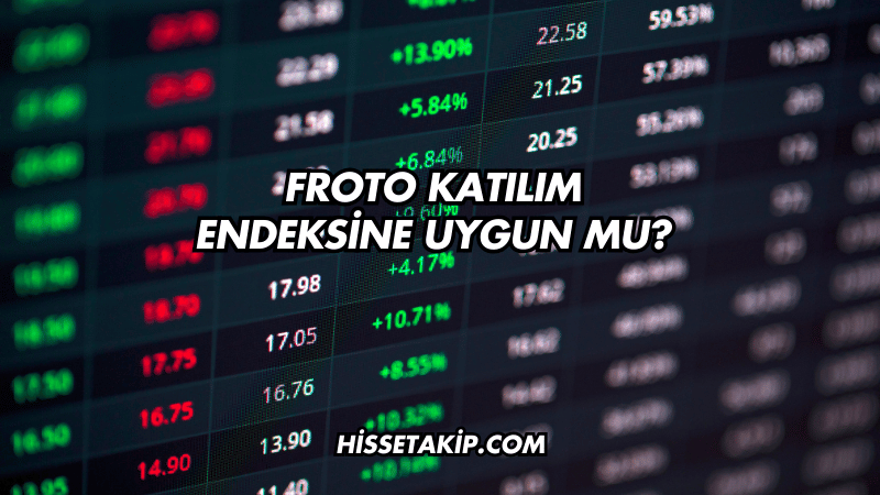 Froto Katılım Endeksine Uygun mu?