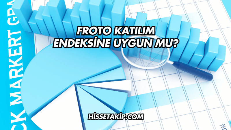 Froto Katılım Endeksine Uygun mu?