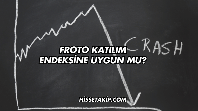 Froto Katılım Endeksine Uygun mu?