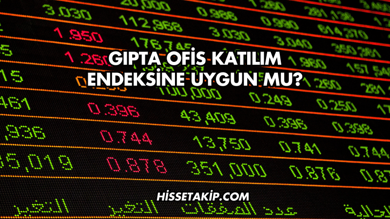 Gıpta Ofis Katılım Endeksine Uygun mu?