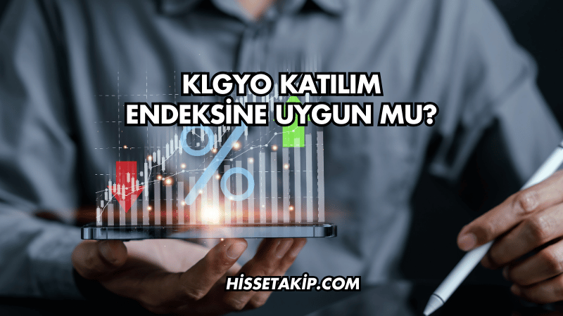 KLGYO Katılım Endeksine Uygun mu?