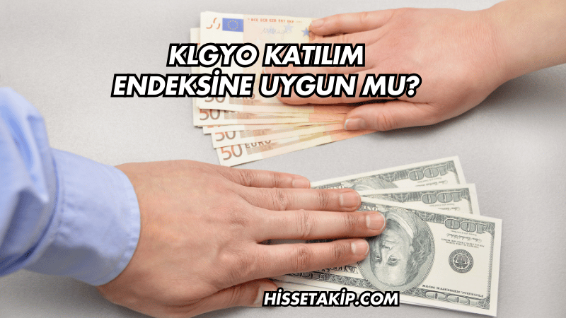 KLGYO Katılım Endeksine Uygun mu?