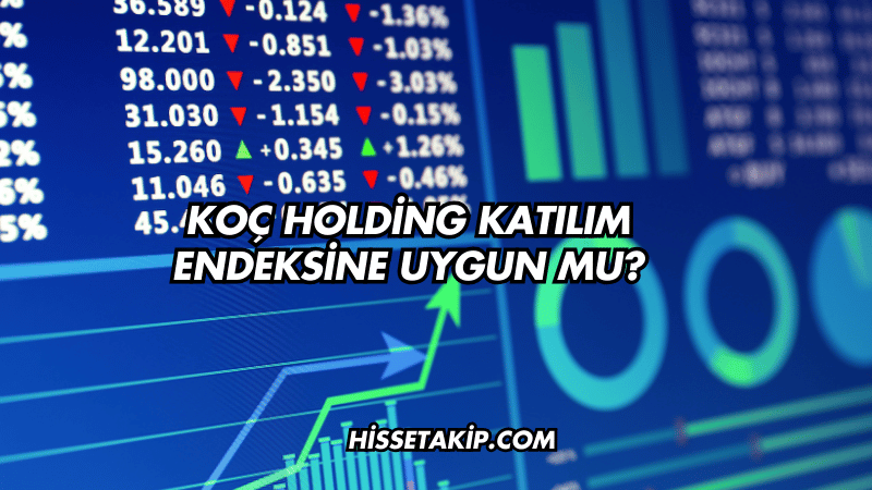 Koç Holding Katılım Endeksine Uygun mu?