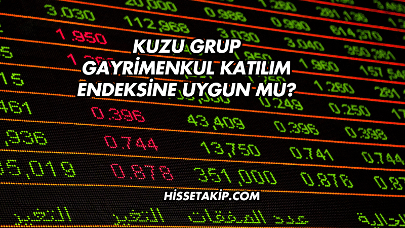 Kuzu Grup Gayrimenkul Katılım Endeksine Uygun mu?