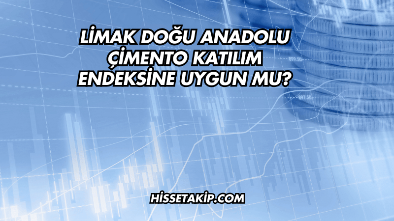 Limak Doğu Anadolu Çimento Katılım Endeksine Uygun mu?