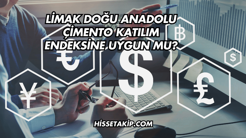 Limak Doğu Anadolu Çimento Katılım Endeksine Uygun mu?