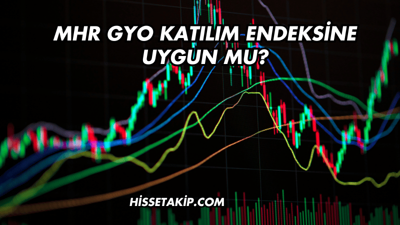 MHR GYO Katılım Endeksine Uygun mu?