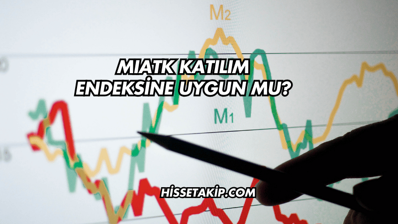 MIATK Katılım Endeksine Uygun mu?