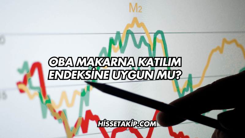 Oba Makarna Katılım Endeksine Uygun mu?