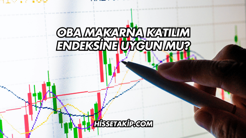 Oba Makarna Katılım Endeksine Uygun mu?