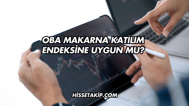 Oba Makarna Katılım Endeksine Uygun mu?