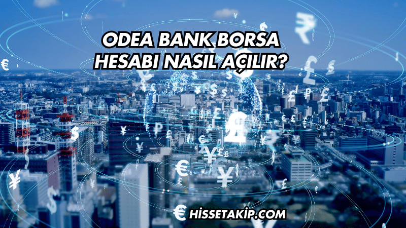 Odea Bank Borsa Hesabı Nasıl Açılır?