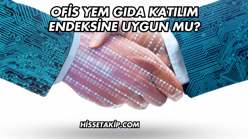 Ofis Yem Gıda Katılım Endeksine Uygun mu?