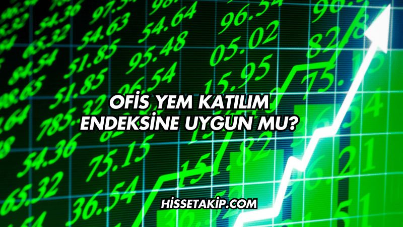 Ofis Yem Katılım Endeksine Uygun mu?