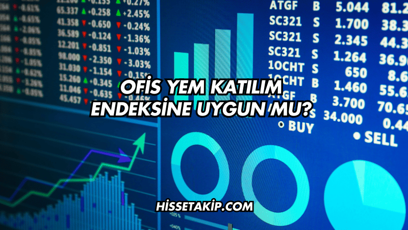 Ofis Yem Katılım Endeksine Uygun mu?