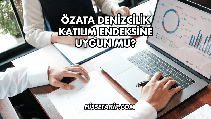 Özata Denizcilik Katılım Endeksine Uygun mu?