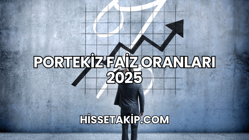 Portekiz Faiz Oranları 2025