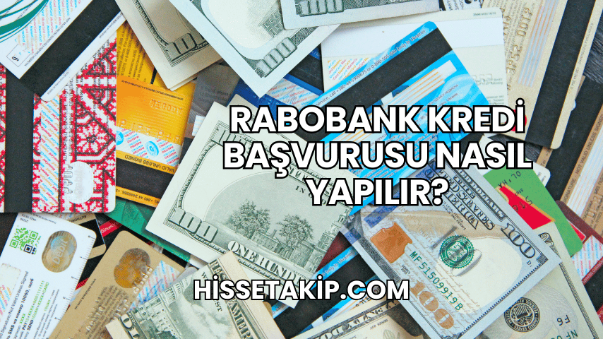 Rabobank Kredi Başvurusu Nasıl Yapılır?