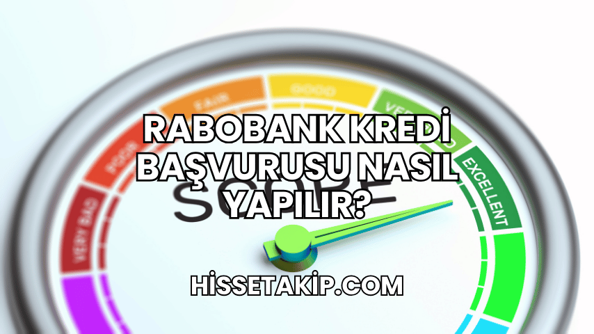 Rabobank Kredi Başvurusu Nasıl Yapılır?