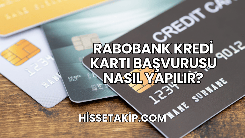 Rabobank Kredi Kartı Başvurusu Nasıl Yapılır?