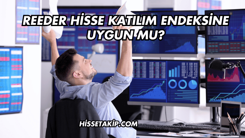 Reeder Hisse Katılım Endeksine Uygun mu?