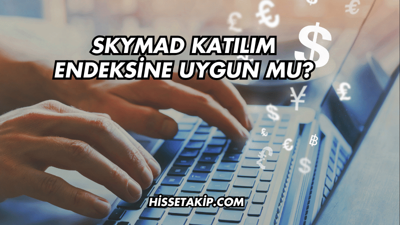 SKYMAD Katılım Endeksine Uygun mu?