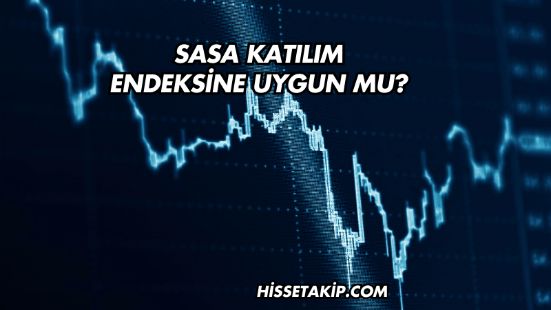 Sasa Katılım Endeksine Uygun mu?