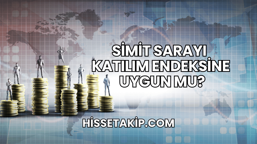 Simit Sarayı Katılım Endeksine Uygun mu?