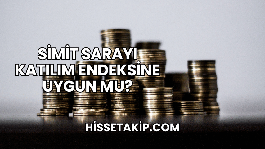 Simit Sarayı Katılım Endeksine Uygun mu?