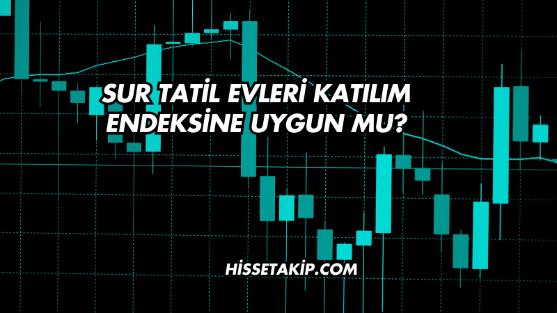 Sur Tatil Evleri Katılım Endeksine Uygun mu?